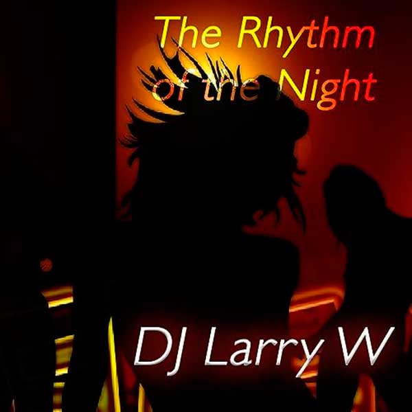 DJ Larry W - The Rhythm of the Night