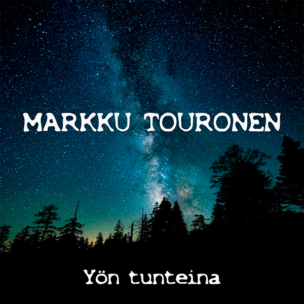 Markku Touronen - Yön tunteina julkaisussa 15.11.2021